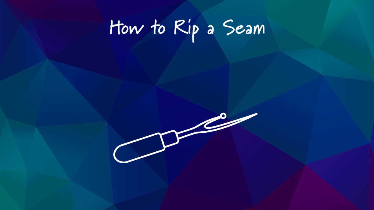 Image of a seam ripper over a Multicolored background with text overlay that says HOW TO RIP A SEAM