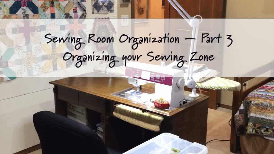 Sewing Room Organization Part 3 The Sewing Zone Scissortail Quilting