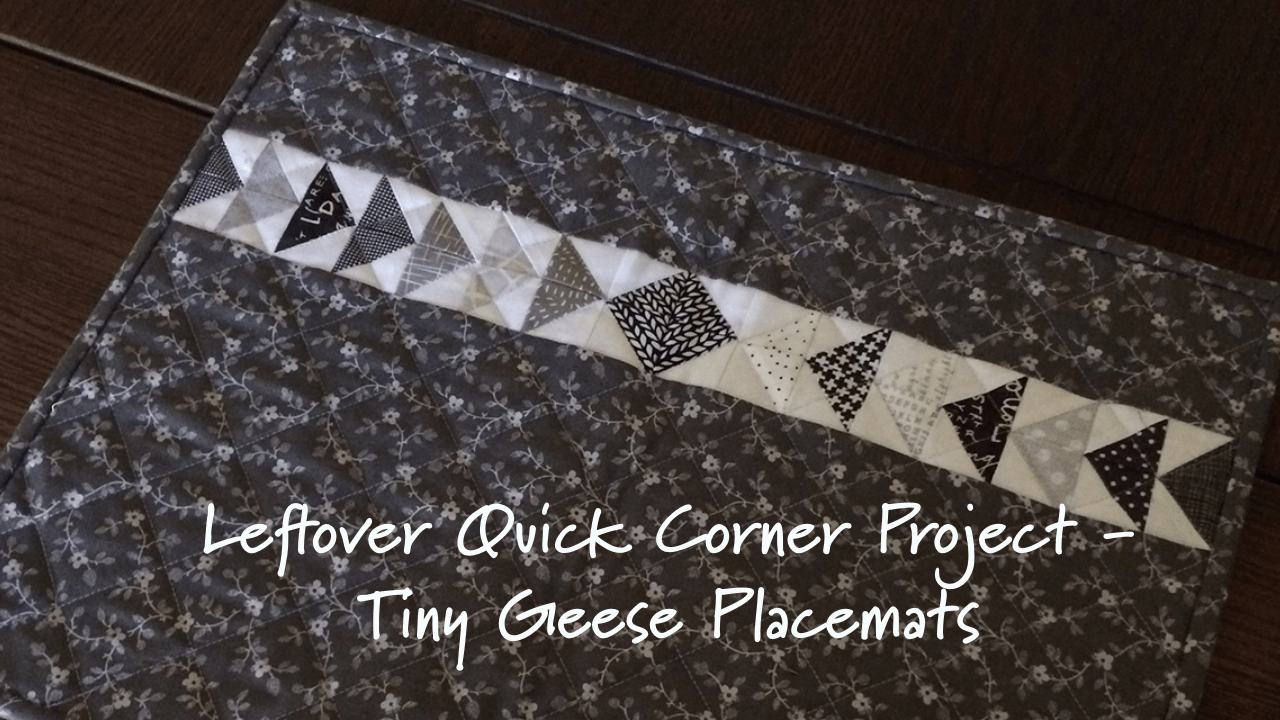 Leftover Quick Corner  Project: Tiny Geese Placemats