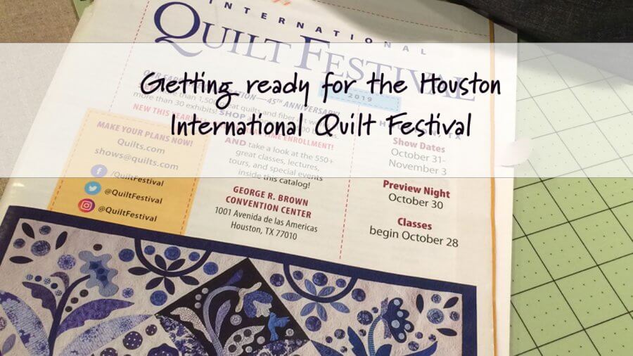 Getting Ready for the Houston International Quilt Festival