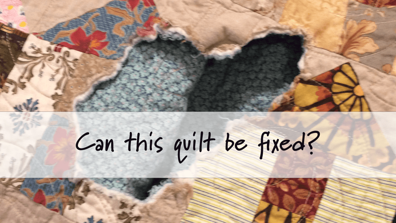 Can this quilt be saved? (or How to Repair a damaged quilt