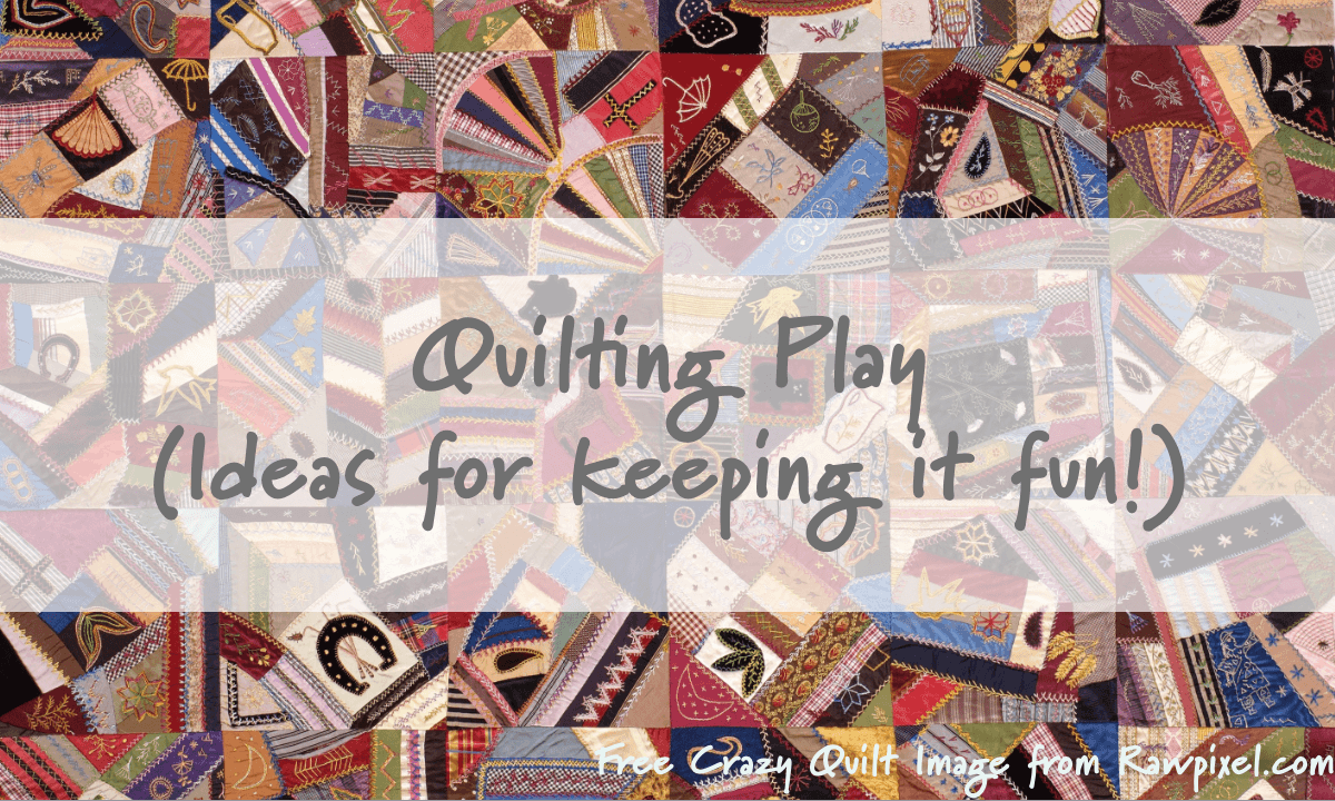 Resources to help you do some Quilting Play
